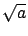 $\sqrt{a}$
