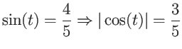 $\displaystyle \sin(t)=\frac{4}{5} \Rightarrow \vert\cos(t)\vert = \frac{3}{5} $
