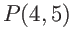 $P(4,5)$