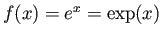 $f(x) = e^{x} = \exp(x)$