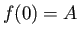 $f(0) = A$