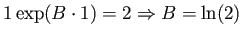 $\displaystyle 1 \exp(B \cdot 1) = 2 \Rightarrow B = \ln(2)$