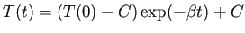 $\displaystyle T(t) = (T(0)-C) \exp(-\beta t) + C $