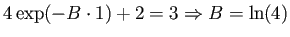 $\displaystyle 4 \exp(-B \cdot 1) + 2 = 3 \Rightarrow B = \ln(4)$