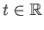 $t \in {\mathbb{R}}$