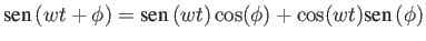 $\displaystyle \mbox{sen} \, (wt + \phi) = \mbox{sen} \, (wt)\cos(\phi)+\cos(wt)\mbox{sen} \, (\phi)$