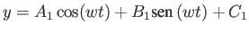 $\displaystyle y = A_1 \cos(wt) + B_1 \mbox{sen} \, (wt) + C_1$