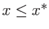 $x \leq x^{*}$