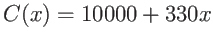 $C(x) = 10000 + 330x$