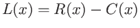 $\displaystyle L(x) = R(x) - C(x) $