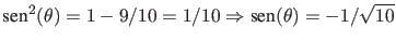 $\mbox{sen} ^2(\theta) = 1 - 9/10 = 1/10 \Rightarrow
\mbox{sen} (\theta) = -1/\sqrt{10}$