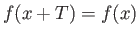$f(x+T) = f(x)$