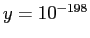 $y=10^{-198}$