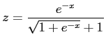 $\displaystyle z = \frac{e^{-x}}{\sqrt{1+e^{-x}}+1}$