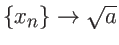 $\{x_n\} \rightarrow \sqrt{a}$