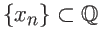 $\{x_n\} \subset {\mathbb{Q}}$
