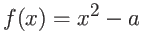 $f(x) = x^2 - a$