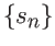$\{s_n\}$