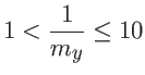 $ \displaystyle 1 < \frac{1}{m_y} \leq 10$