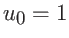 $u_0 = 1$