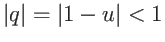$\vert q\vert = \vert 1-u\vert < 1$