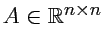 $A \in {\mathbb{R}}^{n \times n}$