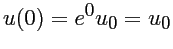 $u(0) = e^{0} u_0 = u_0$