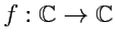 $f: {\mathbb{C}}\rightarrow {\mathbb{C}}$