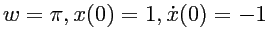 $w = \pi, x(0)=1, \dot{x}(0)=-1 $