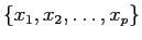 $\{ x_1,x_2,\dots, x_p\}$