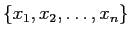 $\{x_1,x_2,\dots, x_n\}$