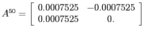 $A^{50}=
\left[ \begin{array}{cc}
0.0007525 & - 0.0007525 \\
0.0007525 & 0. \end{array} \right]$