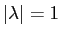 $\vert\lambda\vert=1$