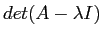 $det(A-\lambda I)$