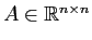 $A \in {\mathbb{R}}^{n \times n}$