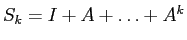 $S_k = I + A + \dots + A^k$