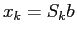 $x_k = S_k b$