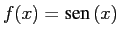 $f(x) = \mbox{sen} \, (x)$