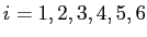 $i=1,2,3,4,5,6$