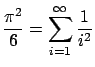 $\displaystyle \frac{\pi^2}{6} = \sum_{i=1}^{\infty} \frac{1}{i^2}$
