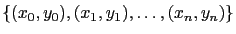 $\{(x_0,y_0),(x_1,y_1), \dots
, (x_n,y_n)\}$