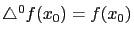 $\triangle^0 f(x_0)=f(x_0)$