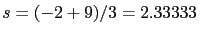 $s=(-2+9)/3=2.33333$