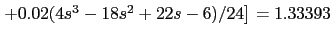 $ \left. + 0.02 (4s^3-18s^2+22s-6)/24 \right]=1.33393 $