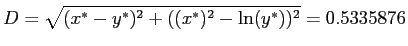 $\displaystyle D = \sqrt{ (x^{*}-y^{*})^2 + ((x^{*})^2-\ln(y^{*}))^2} = 0.5335876$