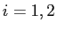 $i=1,2$