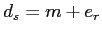 $d_s = m + e_r$