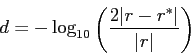 \begin{displaymath}
d = - \log_{10} \left( \frac{2 \vert r - r^{*}\vert}{\vert r\vert} \right)
\end{displaymath}