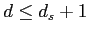 $d \leq d_s + 1$