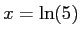 $x= \ln(5)$